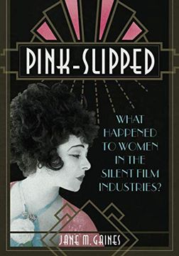 portada Pink-Slipped: What Happened to Women in the Silent Film Industries? (None) 