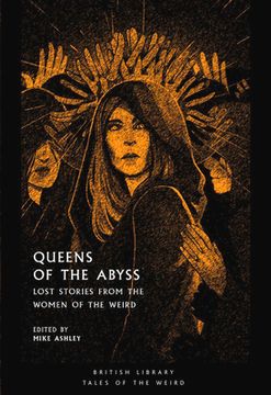 portada Queens of the Abyss: Lost Stories From the Women of the Weird (en Inglés)