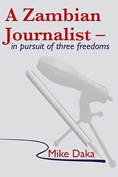 portada A Zambian Journalist: In Pursuit of Three Freedoms (en Inglés)