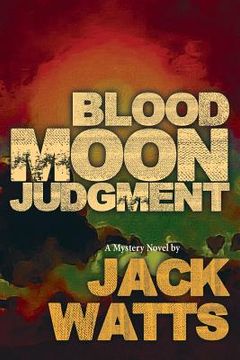 portada Blood Moon Judgment: A Mystery Novel by Jack Watts (en Inglés)