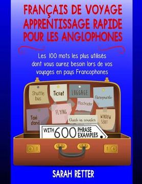portada Francais de Voyage: Apprentissage Rapide pour les Anglophones.: Les 100 mots les plus utilisés dont vous aurez besoin lors de vos voyages (en Francés)