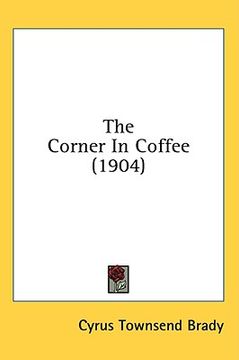 portada the corner in coffee (1904) (en Inglés)