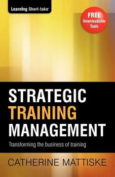 portada strategic training management: transforming the business of training (en Inglés)