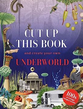 portada Cut up This Book and Create Your own Underworld: 1,000 Unexpected Images for Collage Artists (en Inglés)