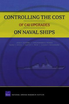 portada Controlling the Cost of c4i Upgrades on Naval Ships (Monographs) (in English)