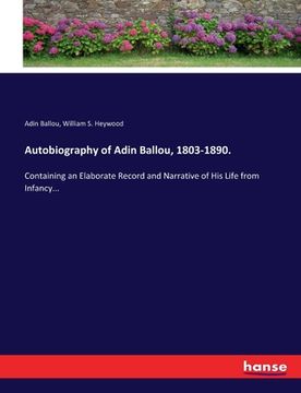 portada Autobiography of Adin Ballou, 1803-1890.: Containing an Elaborate Record and Narrative of His Life from Infancy...