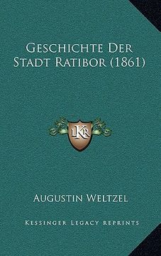 portada Geschichte Der Stadt Ratibor (1861) (en Alemán)