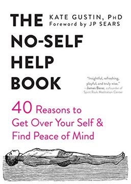 portada The No-Self Help Book: Forty Reasons to get Over Your Self and Find Peace of Mind (en Inglés)