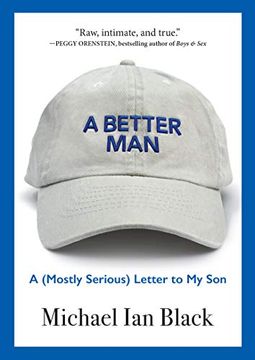 portada A Better Man: A Mostly Serious Letter to my son (en Inglés)