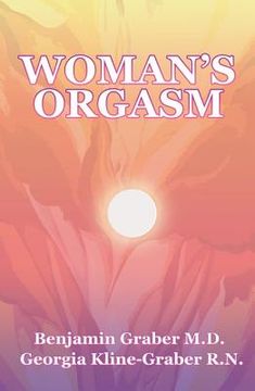 woman ` s orgasm: a guide to sexual satisfaction