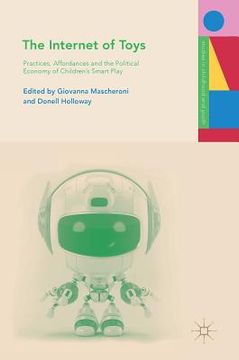 portada The Internet of Toys: Practices, Affordances and the Political Economy of Children's Smart Play (in English)