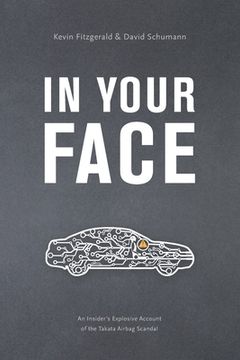portada In Your Face: An Insider's Explosive Account of the Takata Airbag Scandal (en Inglés)