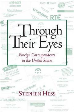 portada Through Their Eyes: Foreign Correspondents in the United States (en Inglés)