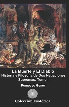portada La Muerte y El Diablo.: Historia y Filosofía de Dos Negaciones Supremas. Tomo I