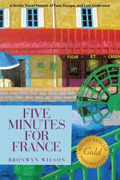 portada Five Minutes for France: A Scenic Travel Memoir of Fear, Escape, and Lost Underwear (en Inglés)
