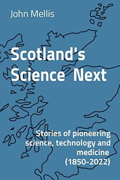 portada Scotland's Science Next: Stories of Pioneering Science, Technology and Medicine (1850-2022) (in English)