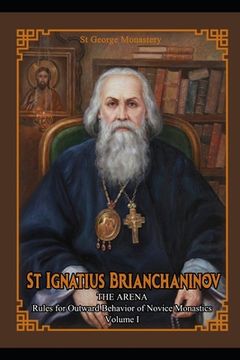 portada St Ignatius Brianchaninov: Volume 1 The Arena Rules for Outward Behavior of Novice Monastics (in English)