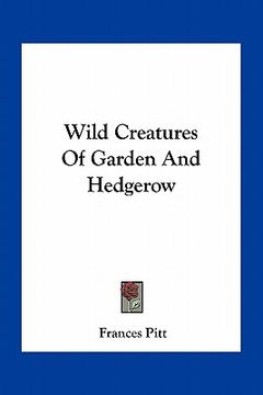 portada wild creatures of garden and hedgerow (in English)