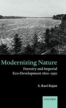 portada Modernizing Nature: Forestry and Imperial Eco-Development 1800-1950 (Oxford Historical Monographs) (en Inglés)