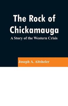 portada The Rock of Chickamauga: A Story of the Western Crisis
