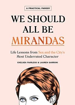 portada We Should all be Mirandas: Life Lessons From sex and the City’S Most Underrated Character (in English)