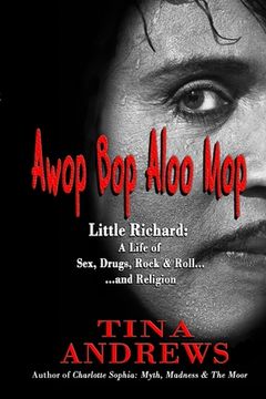 portada Awop Bop Aloo Mop: Little Richard: A Life of Sex, Drugs, Rock & Roll...and Religion (en Inglés)