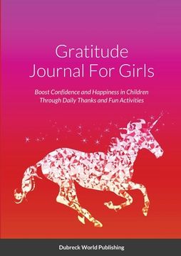 portada Gratitude Journal For Girls: Boost Confidence and Happiness in Children Through Daily Thanks and Fun Activities (en Inglés)