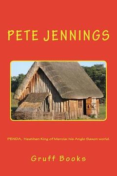portada PENDA, Heathen King of Mercia: his Anglo Saxon world. (in English)