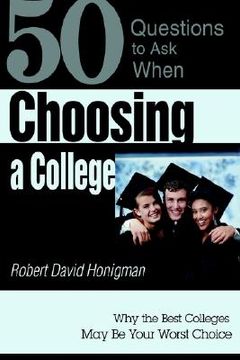 portada choosing a college: why the best colleges may be your worst choice (en Inglés)