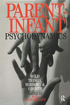 portada Parent-Infant Psychodynamics: Wild Things, Mirrors and Ghosts (in English)