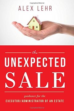 portada The Unexpected Sale: Guidance for the Executor/Administrator of an Estate