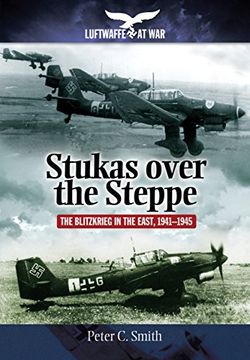portada Stukas Over the Steppe: The Blitzkrieg in the East, 1941-1945 (Luftwaffe at War) (en Inglés)