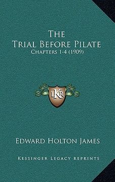 portada the trial before pilate: chapters 1-4 (1909) (in English)