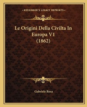 portada Le Origini Della Civilta In Europa V1 (1862) (en Italiano)