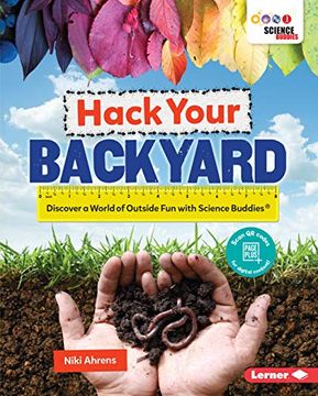 portada Hack Your Backyard: Discover a World of Outside fun With Science Buddies (r) (in English)