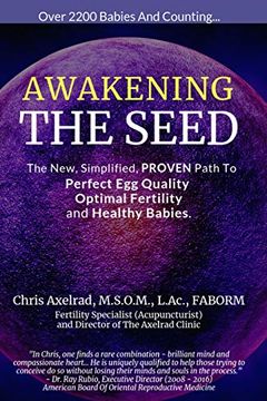 portada Awakening the Seed: The New, Simplified, Proven Path to Perfect egg Quality, Optimal Fertility, and Healthy Babies 
