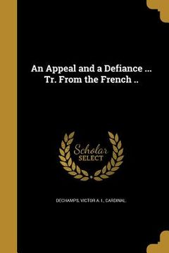 portada An Appeal and a Defiance ... Tr. From the French .. (en Inglés)