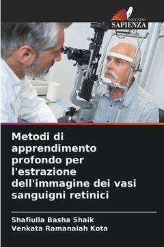 portada Metodi di apprendimento profondo per l'estrazione dell'immagine dei vasi sanguigni retinici (in Italian)