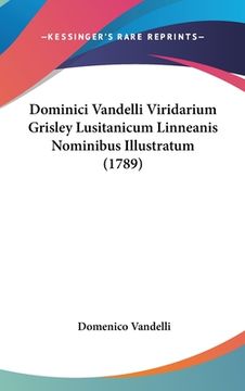 portada Dominici Vandelli Viridarium Grisley Lusitanicum Linneanis Nominibus Illustratum (1789) (en Latin)