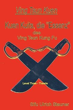 portada Ving Tsun Kuen Kuits - die "Essenz" des Ving Tsun Kung Fu (en Alemán)