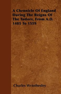 portada A Chronicle of England During the Reigns of the Tudors, From A. Du 1485 to 1559 