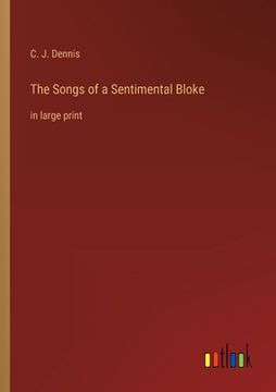 portada The Songs of a Sentimental Bloke: in large print (in English)