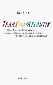 portada Transatlantik. Hans Magnus Enzensberger, Gaston Salvatore und Ihre Zeitschrift für das Westliche Deutschland. (in German)