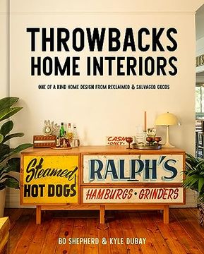 portada Throwbacks Home Interiors: One of a Kind Home Design From Reclaimed and Salvaged Goods