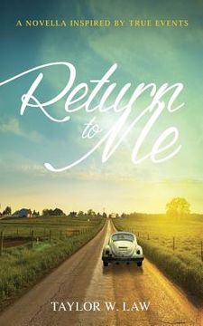 portada Return to Me: A Novella Inspired by True Events