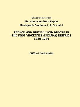 portada french and british land grants in the post vincennes (indiana) district, 1750-1784 (in English)