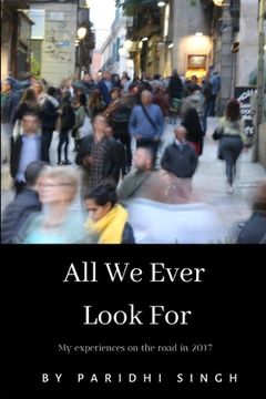 portada All We Ever Look For: My experiences on the road in 2017