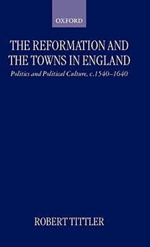 portada The Reformation and the Towns in England: Politics and Political Culture, c. 1540-1640 (en Inglés)