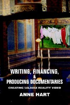 portada writing, financing, & producing documentaries: creating salable reality video (in English)