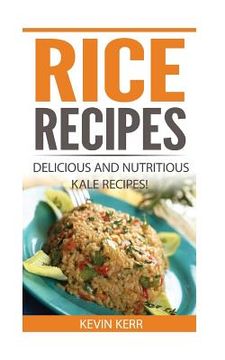 portada Rice Recipes: Delicious and Nutritious Rice Recipes! (Vegan Rice Recipes) (en Inglés)